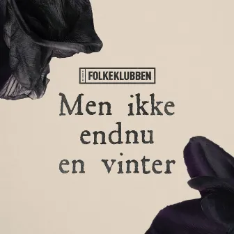 Men Ikke Endnu En Vinter by Folkeklubben