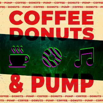 Coffee, Donuts and Pump by Wicked Gummi