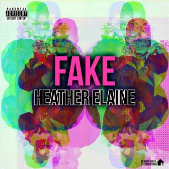 Fake by Heather Elaine