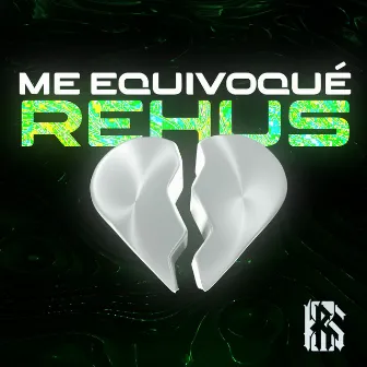 Me Equivoqué by Rehus