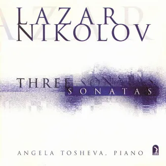 Nikolov, L.: Piano Sonatas - Nos. 2, 6, 7 by Angela Tosheva