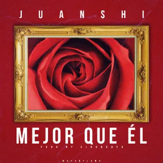 Mejor Que El by Juan$hi