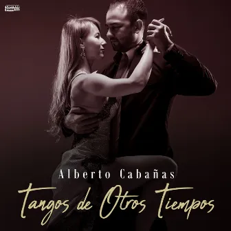 Tangos de Otros Tiempos by Alberto Cabañas