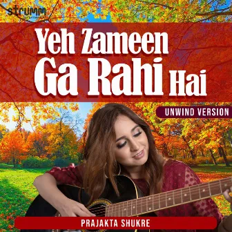 Yeh Zameen Ga Rahi Hai (The Unwind Mix) by Prajakta Shukre