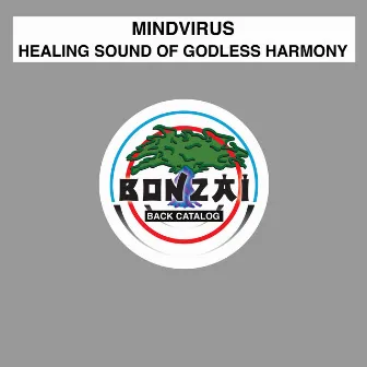 Healing Sound Of Godless Harmony by Mindvirus