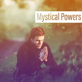 Mystical Powers - Easier than You Think, Intonation Mantras, Positive Hypnosis, Brain Train, Quiet Sounds Water, Paths of Yoga, Meditation Music by Yoga Music Masters