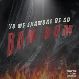 Yo Me Enamore de Su Bom Bom by Osva MX