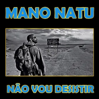 Não Vou Desistir by Mano Natu