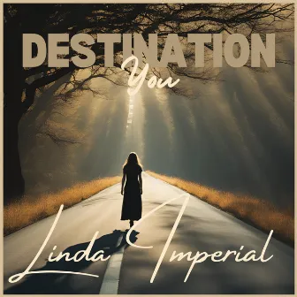 Destination You by Linda Imperial