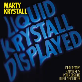 Liquid Krystall Displayed by Marty Krystall