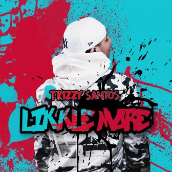 Likkle More by Trizzy Santos