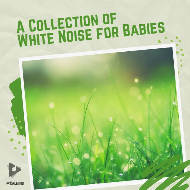 A Collection of White Noise for Babies