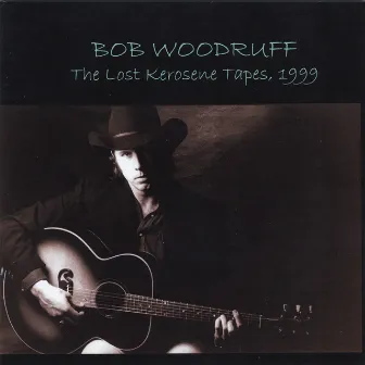 The Lost Kerosene Tapes, 1999 by Bob Woodruff