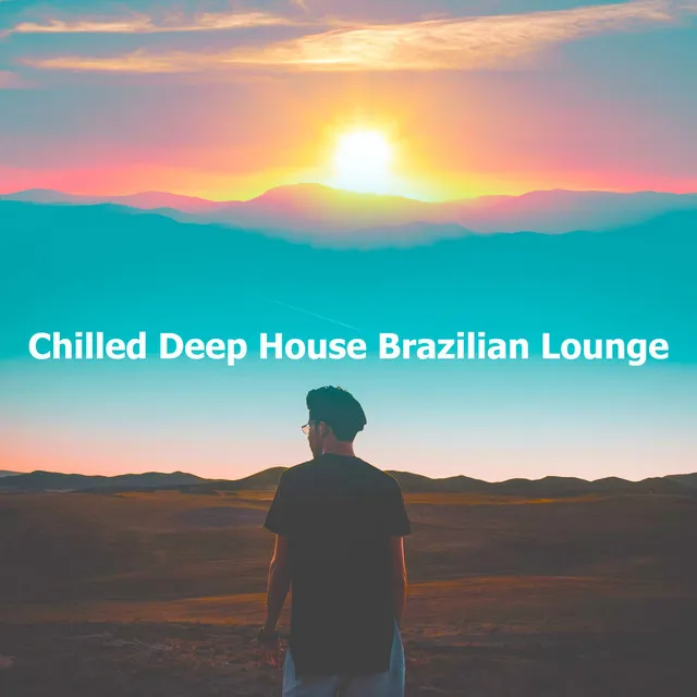 Chilled Deep House Brazilian Lounge