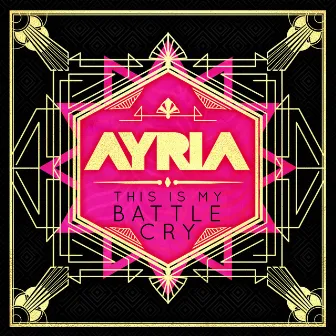 This is My Battle Cry by Ayria