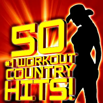 50 #1 Workout Country Hits! by Country Workout Hits