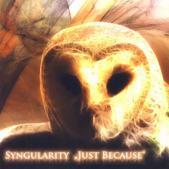 Just Because by Syngularity