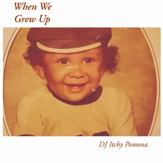 When We Grew Up by DJ Itchy Pomona