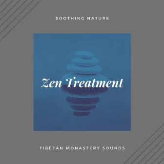 Zen Treatment - Soothing Nature by Tibetan Monastery Sounds