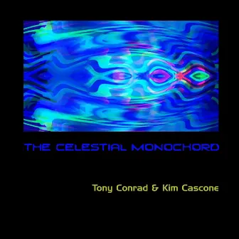 The Celestial Monochord by Kim Cascone