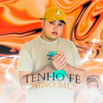 Tenho Fé by Nino MC