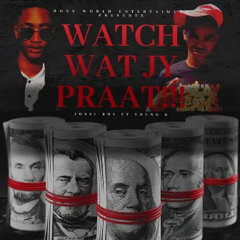 Watch Wat Jy Praat by Jossi-Boy