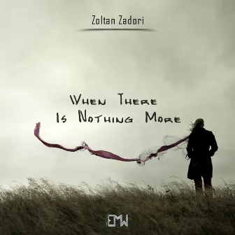 When There is Nothing More by Zoltan Zadori