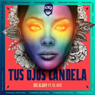 Tus Ojos Candela by Mr. Blaky