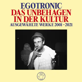 Das Unbehagen in der Kultur (ausgewählte Werke 2001 - 2021) by Egotronic