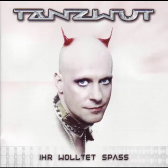 Ihr wolltet Spaß by Tanzwut