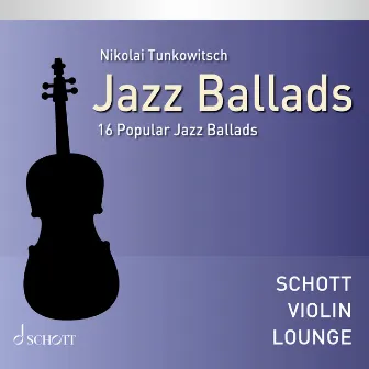 Jazz Ballads - 16 Popular Jazz Ballads (Violin) by Nikolai Tunkowitsch