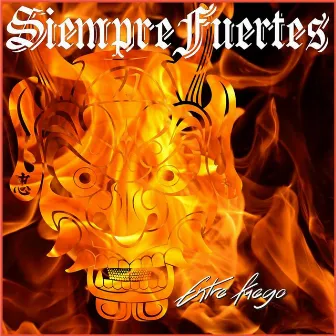 Entre Fuego by Siempre Fuertes