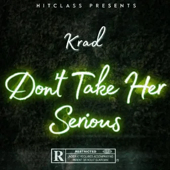 Don't Take Her Serious by Krad