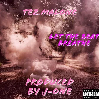 Let The Beat Breathe by Tez Malone