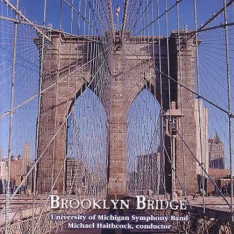 Brooklyn Bridge by University of Michigan Symphony Band