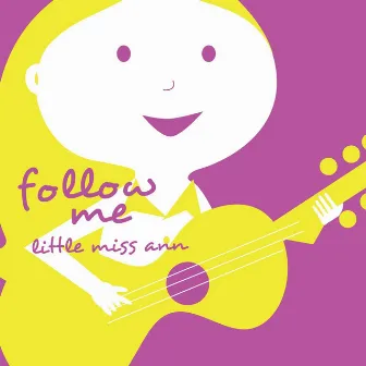 Follow Me by Little Miss Ann