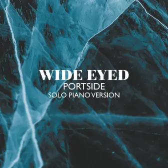 Portside (Solo Piano Version) by Wide Eyed