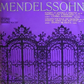 Felix Mendelssohn: Violin Concerto in E Minor, Op. 64; A Midsummer Night’s Dream – Overture, Op. 21 by Stoika Milanova