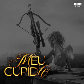 MEU CUPIDO by DJ GH DO ABC