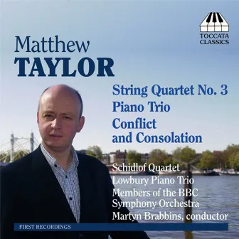 Taylor: Piano Trio / String Quartet / Conflict and Consolation by Matthew Taylor