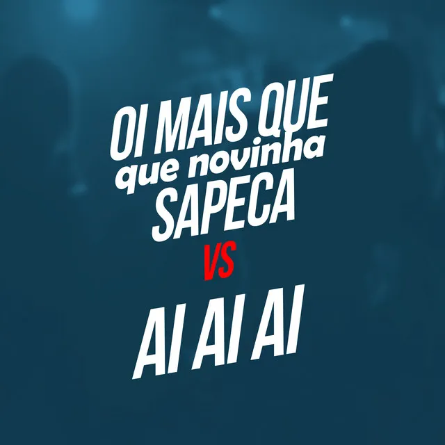 Oi Mais Que Novinha Sapeca Vs Ai Ai Ai