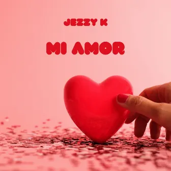 Mi Amor by Jezzy K