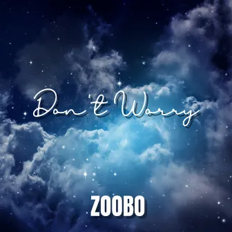 Don't Worry by ZOOBO