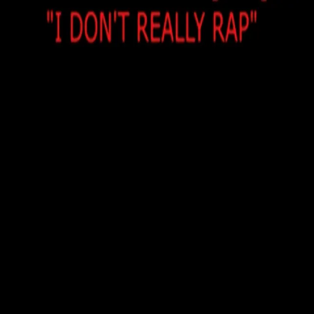 I Don’t Really Rap