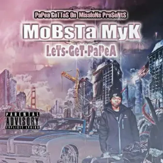 LET's GET Papea by Mob$ta Myk