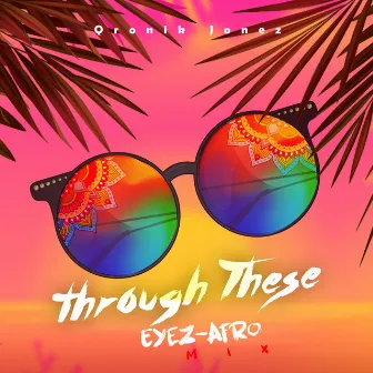 Through These Eyez-Afro Mix by Qronik Jonez