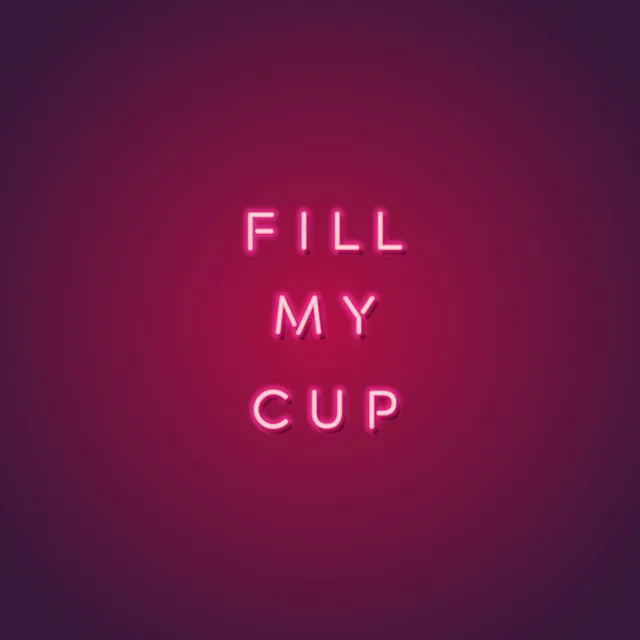 Fill My Cup