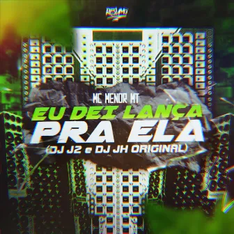 Eu Dei Lanca pra Ela by DJ Jh Original