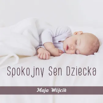 Spokojny Sen Dziecka (Muzyka Relaksacyjna Do Snu Dla Dzieci) by Maja Wójcik