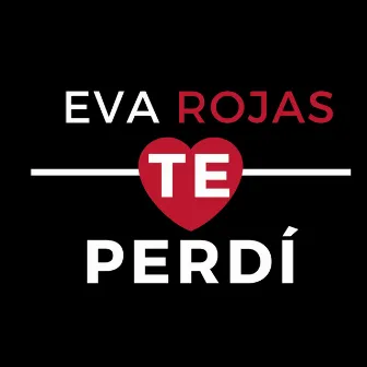 Te Perdí by Eva Rojas